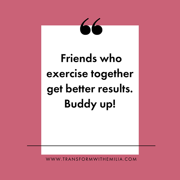 Emilia D'Aversa, Female Personal Trainer in Vancouver, Fitness Quote, Friends who exercise together get better results. Buddy up! 